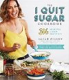 The I Quit Sugar Cookbook: 306 Recipes for a Clean, Healthy Life - Wilsonov Sarah