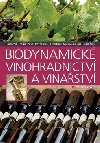 Biodynamick vinohradnictv a vinastv - Radomil Hradil; Luk Rudolfsk; Frantiek Muka