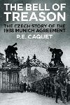 The Bell of Treason : The 1938 Munich Agreement in Czechoslovakia - Caquet P.E.