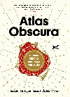 Atlas Obscura - Joshua Foer; Dylan Thuras; Ella Mortonov