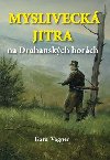 Mysliveck jitra na Drahanskch horch - Karel Vgner
