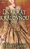 Dvakrt krlovnou - Hilary Green