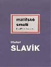 Malsk smet - Otakar Slavk