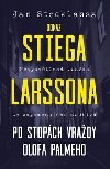 Odkaz Stiega Larssona: Po stopch vrady Olofa Palmeho - Jan Stocklassa