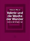 Valerie und die Woche der Wunder - Poetistischer Schauerroman / Valerie a tden div - Vtzslav Nezval