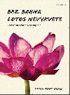 Bez bahna lotos nevykvete - Nhat Hanh Thich