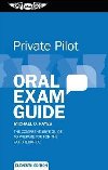 Private Pilot Oral Exam Guide : The comprehensive guide to prepare you for the FAA checkride - Hayes Michael D.