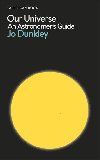 Our Universe: An Astronomer's Guide - Jo Dunkley