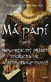 M pan - Nesmrteln pbh o Jindichu VIII. a Ann Boleynov - Veronika Moreira