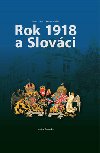 Rok 1918 a Slovci - Ivan Mrva; Peter Mulk
