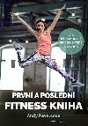 Prvn a posledn fitness kniha - Andy Pavelcov; Andrea Mokrejov