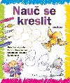 Nau se kreslit 1 - Pruka, kter t krok za krokem nau kreslit ve, co vid kolem sebe - Rosa M. Curto