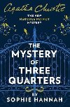 The Mystery of Three Quarters : The New Hercule Poirot Mystery - Sophie Hannah
