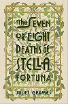 The Seven or Eight Deaths of Stella Fortuna: A Novel - Juliet Grames