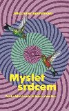 Myslet srdcem - Psychedelick cesta Latinskou Amerikou - Jitka Juliet Navrtilov