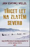 Ticet let na zlatm severu - Jan Eskymo Welzl