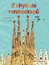 Z ch do mrakodrap - Djiny architektury pro dti - Christine Paxmannov