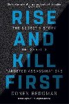 Rise and Kill First: The Secret History of Israel's Targeted Assassinations - Ronen  Bergman