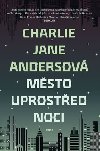 Msto uprosted noci - Charlie Jane Andersov