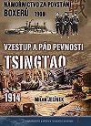 Nmonictvo za povstn boxer 1900 / Vzestup a pd pevnosti Tsingtao 1914 - Milan Jelnek