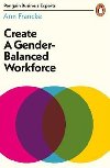 Create a Gender-Balanced Workplace - Ann Francke