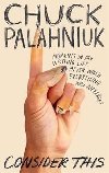 Consider This : Moments in My Writing Life after Which Everything Was Different - Palahniuk Chuck