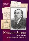 Kristian Stefan - ivot a doba zapomenutho vlastence - Zdeka Kulhav,Lubor Stefan,Oto Stefan