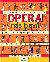 Opera ns bav - Prvn kniha o opee pro dti s rodie - Jiina Markov; Anna Novotn; Ji Votruba