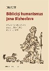 Biblick humanismus Jana Blahoslava - Ji Just