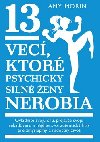 13 vec, ktor psychicky siln eny nerobia - Amy Morin