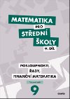 Matematika pro stedn koly 9. dl - Posloupnosti, ady, finann matematika - Pracovn seit - Magda Krlov; Milan Navrtil