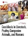 Coccidiosis in Livestock, Poultry, Companion Animals, and Humans - Dubey J. P.