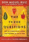 The Three Questions : How to Discover and Master the Power Within You - Ruiz Don Miguel, Emrys Barbara