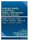Complex Words, Causatives, Verbal Periphrases and the Gerund - Petr ermk,Dana Kratochvlov,Olga Ndvornkov,Pavel tichauer
