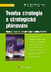 Tvorba strategie a strategick plnovn - Ji Fotr; Ivan Souek; Miroslav paek