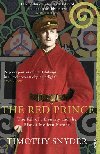 The Red Prince : The Fall of a Dynasty and the Rise of Modern Europe - Snyder Timothy