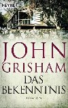 Das Bekenntnis : Roman - Grisham John