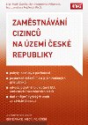 ZAMSTNVN CIZINC NA ZEM ESK REPUBLIKY - Jaroslava Fojtkov; Matj Dank; Magdalna Vykovsk