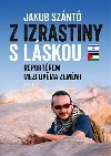Z Izrastiny s lskou - Reportrem mezi dvma zemmi - Jakub Sznt