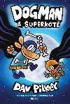 Dogman: Dogman a Superkot - Dav Pilkey