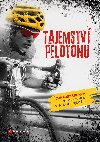Tajemstv  pelotonu - Zhadn anonym odhaluje zkulis profesionln cyklistiky - Anonymn Autor