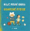 Moje prvn kniha o kvantov fyzice - Kaid-Salah Ferrn Sheddad
