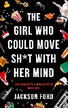 The Girl Who Could Move Sh*t With Her Mind - Jackson Ford