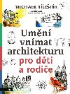 Umn vnmat architekturu pro dti a rodie - Michael Tetk