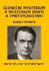 Slunen mystrium a mystrium smrti a zmrtvchvstn - Exoterick a esoterick kesanstv - Rudolf Steiner