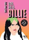 Be Bad, Be Bold, Be Billie : Live Life the Billie Eilish Way - Russell Scarlett