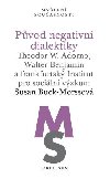 Pvod negativn dialektiky Theodor W. Adorno, Walter Benjamin a frankfurtsk Institut pro sociln vzkum - Buck-Morssov Susan