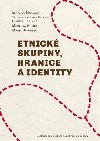 Etnick skupiny, hranice a identity - Lenka Budilov,Thomas Hylland Eriksen,Gunnar Haaland,Miroslav Hroch,Marek Jakoubek