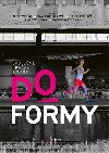 Do formy - Ale Dvok,Pavla Hublkov,Jitka Jenkov,Jana Peknicov,Jaroslav Zelenka