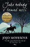 Jako hvzdy v temn noci - Jojo Moyesov